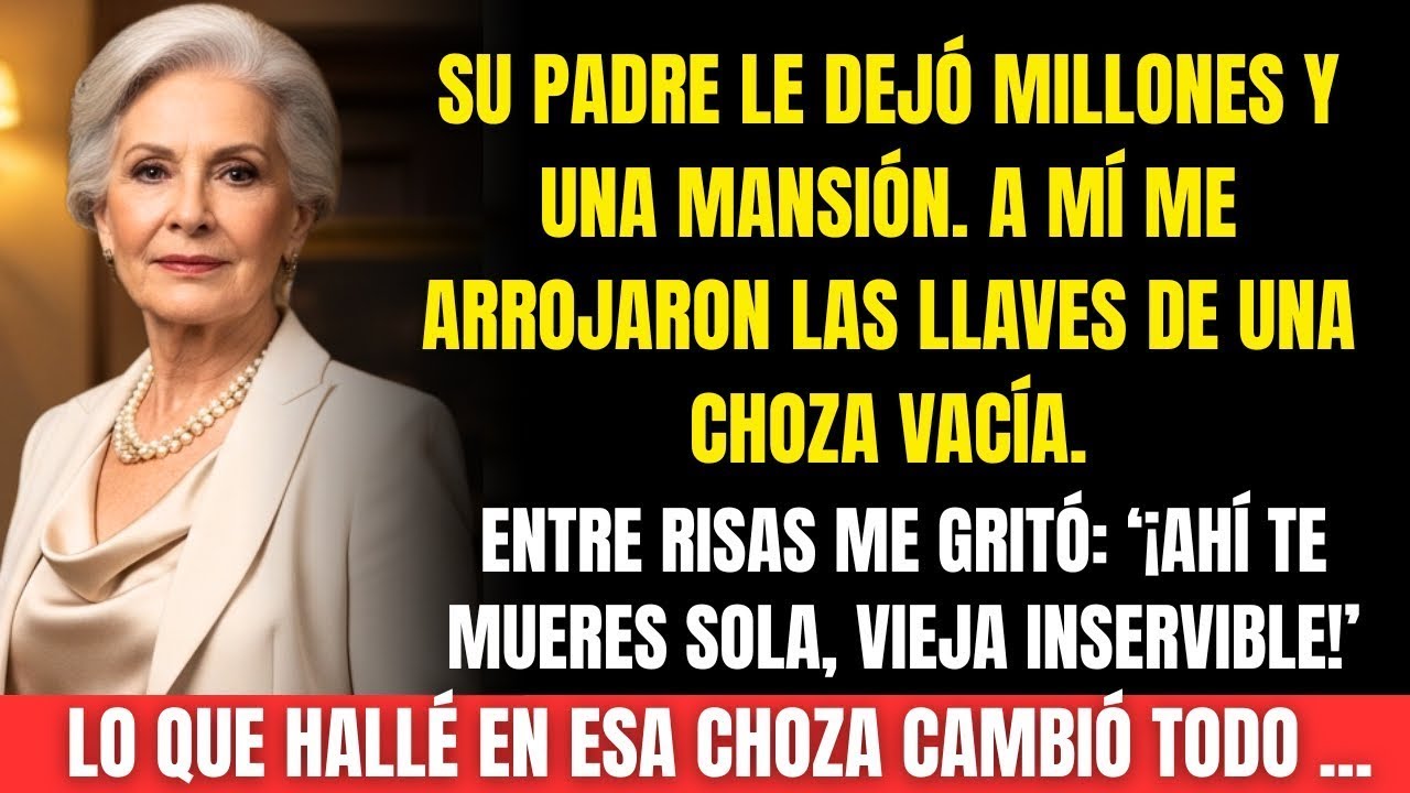 Su padre le dejó millones y una mansión  A mí me arrojaron las llaves de una choza vacía