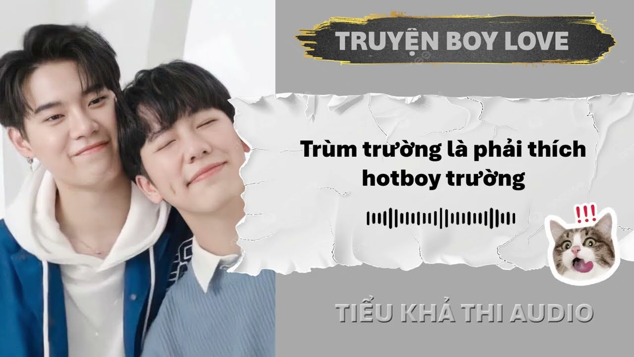 TRÙM TRƯỜNG LÀ PHẢI THÍCH HOTBOY TRƯỜNG | ĐAM MỸ AUDIO