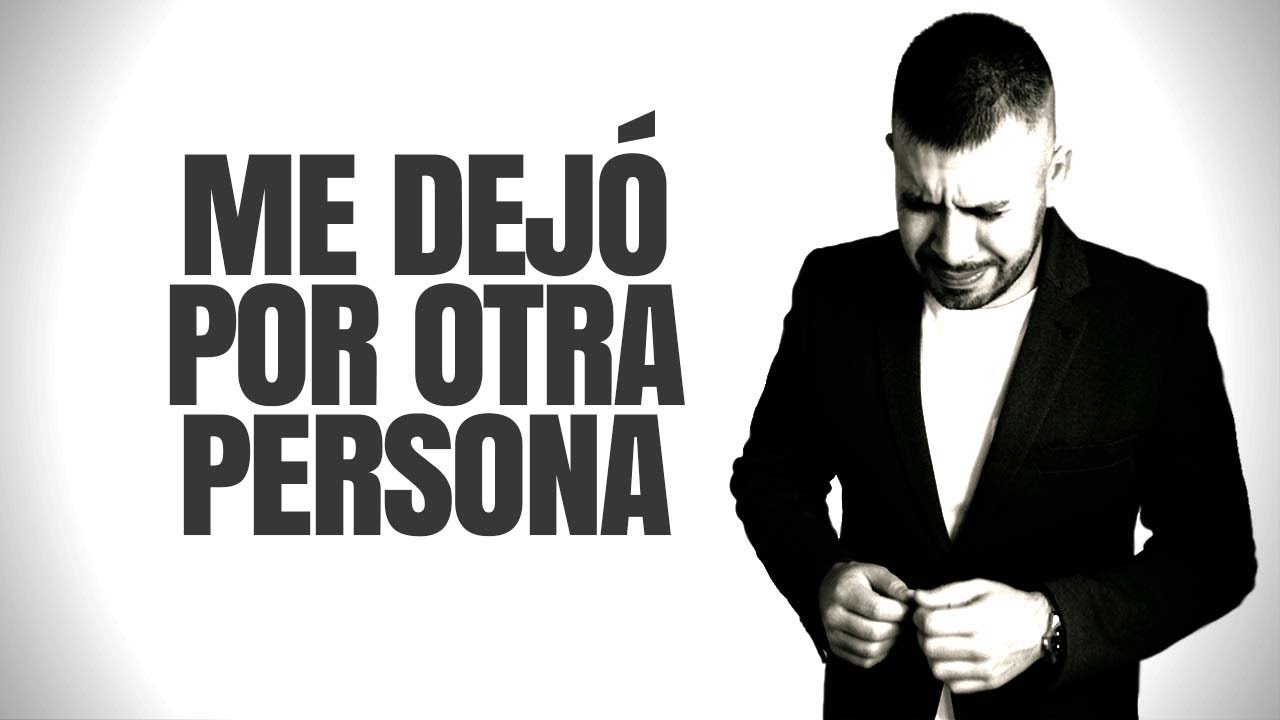 QUÉ HACER SI TU PAREJA TE DEJÓ POR OTRA PERSONA