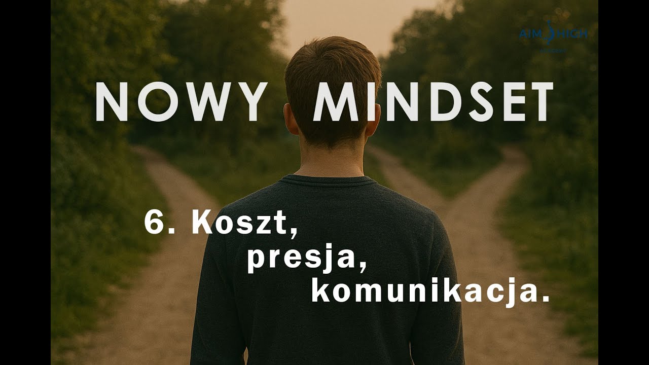 Nowy Mindset 6. Koszt, presja, komunikacja