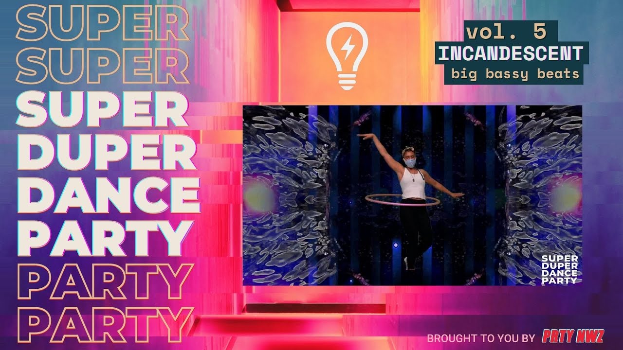 Super Duper Dance Party vol. 5 // Incandescent // Big Bassy Beats!