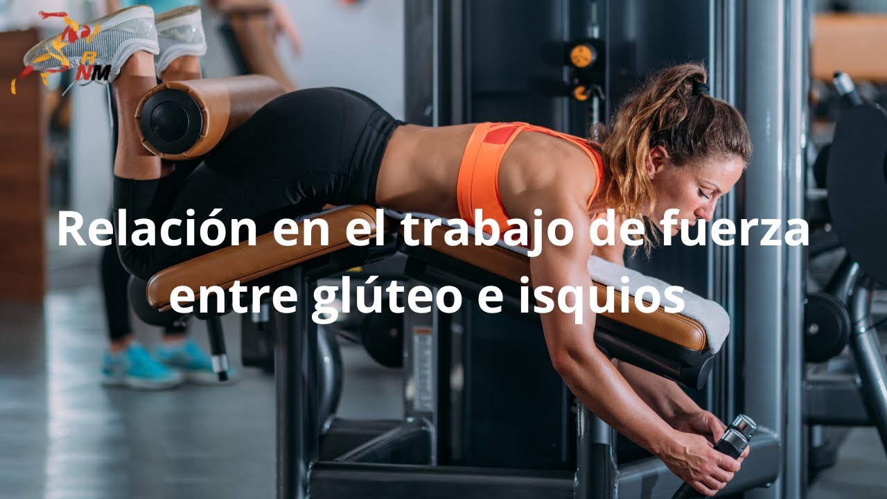 Relación en el trabajo de fuerza entre glúteo e isquios
