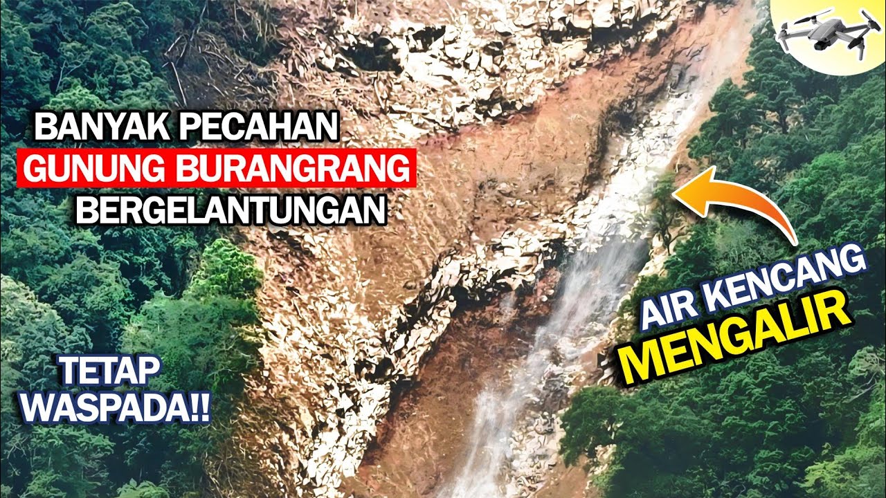 MAKIN NGERI‼️BANYAK PECAHAN GUNUNG BURANGRANG BERGELANTUNGAN AIR KENCANG MENGALIR DARI KAKI GUNUNG 