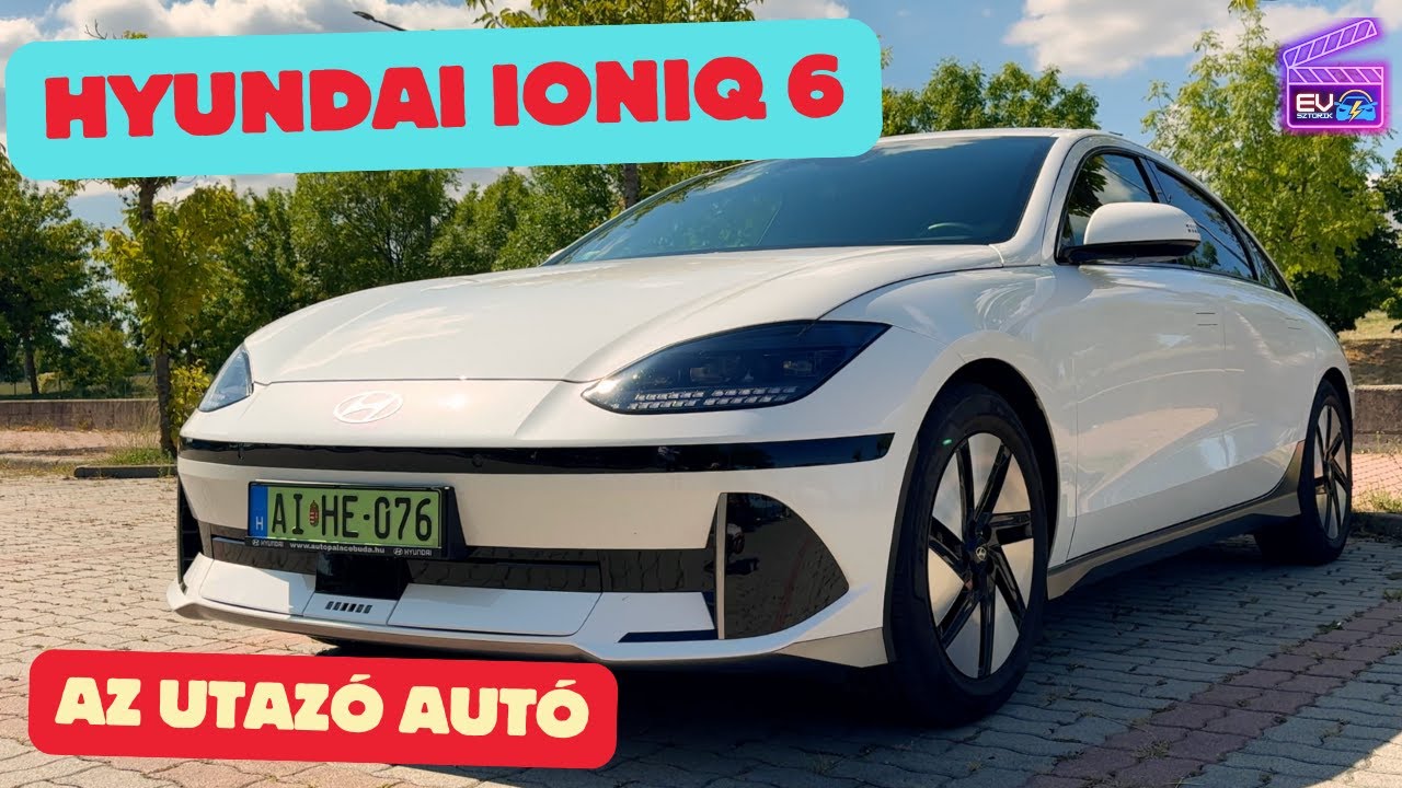 Az utazó autó - Hyundai Ioniq6 -  EVsztorik#32