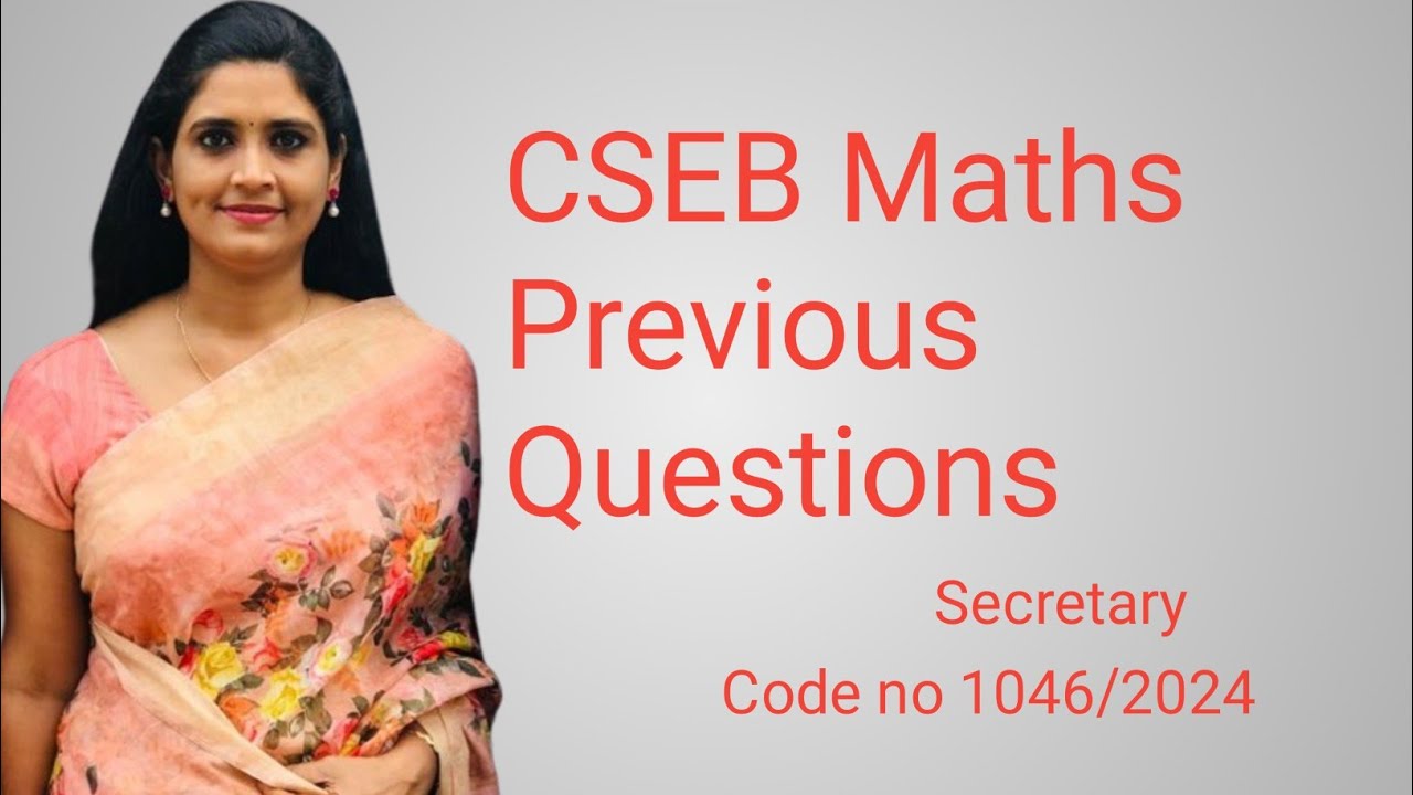CSEB Maths Previous Questions /Code no 1046/2024/Secretary