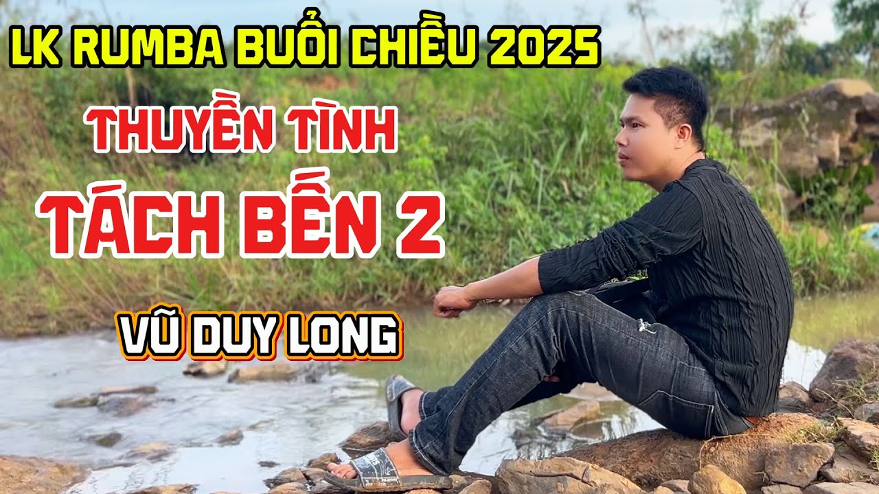LK Thuyền Tình Tách Bến 2 | Vũ Duy Long ( LK Rumba mới nhất 2025 )