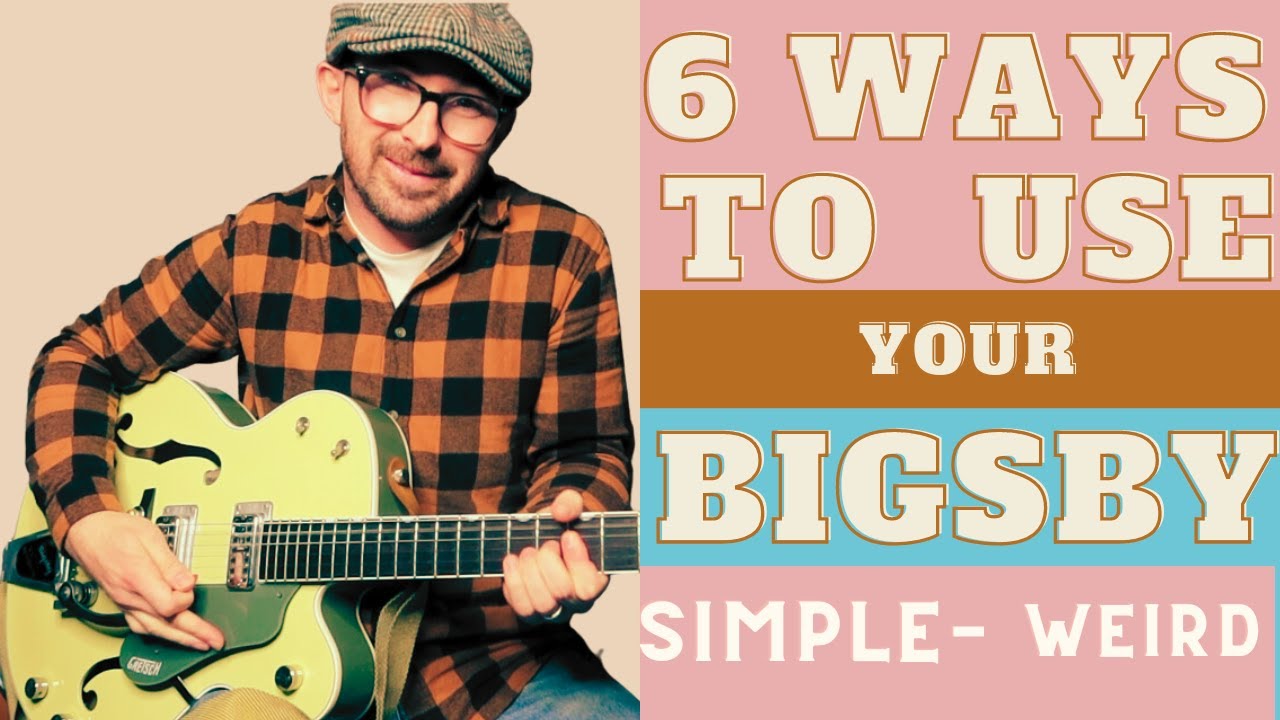 Six ways to use your Bigsby - Simple to Weird
