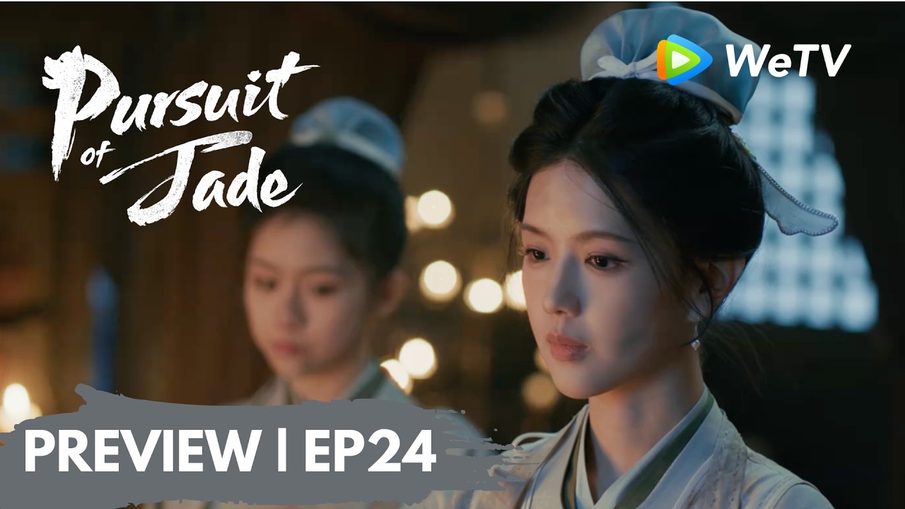 【Preview EP24】《逐玉》Pursuit of Jade｜谢征长玉军营重逢
