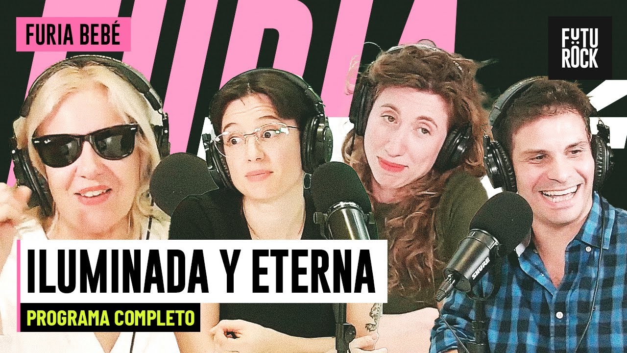 ILUMINADA Y ETERNA | PROGRAMA COMPLETO de FURIA BEBÉ