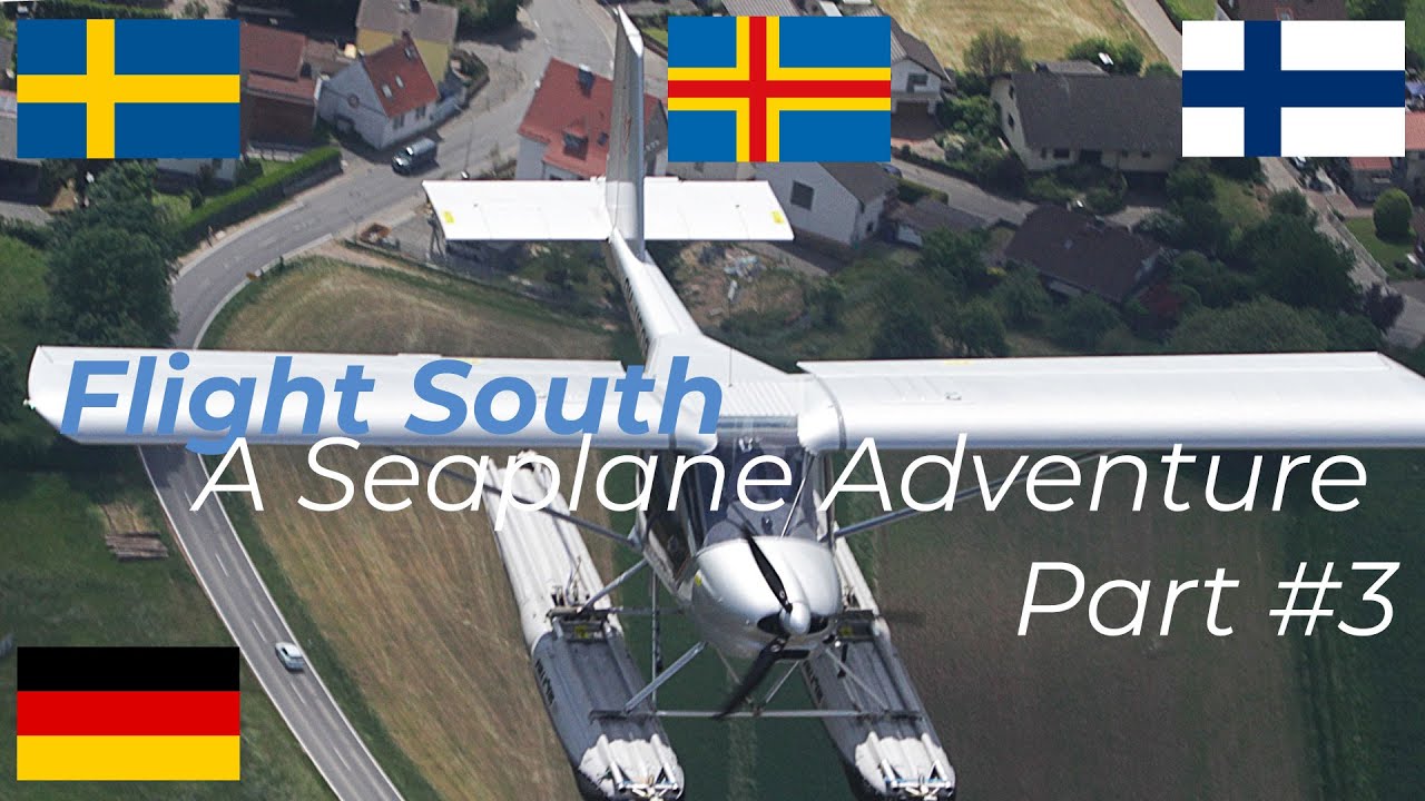 Flight South -  A Seaplane Adventure - Part #3