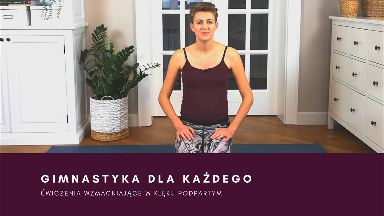 GIMNASTYKA DLA KAŻDEGO- ćwiczenia wzmacniające w klęku podpartym