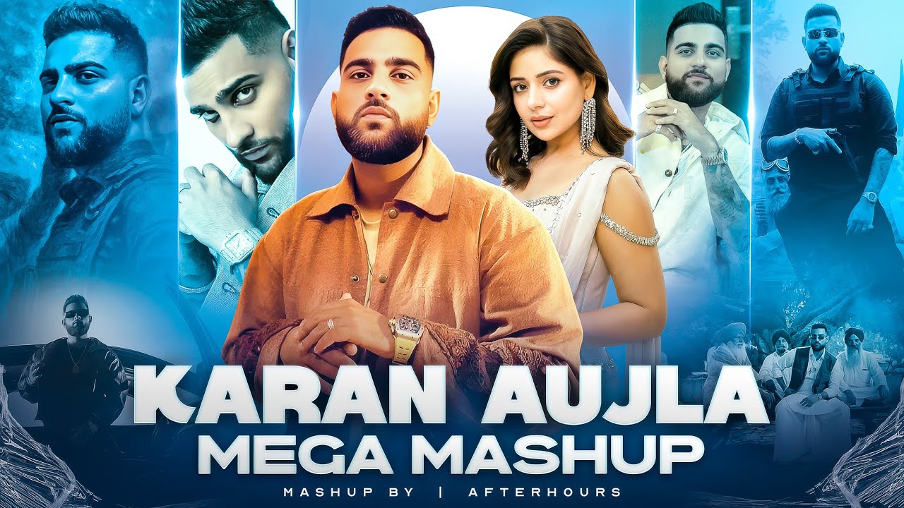 KARAN AUJLA MEGA MASHUP -  Ultimate Mega Mashup | Wavy x For A Reason x Boyfriend | Afterhours Music