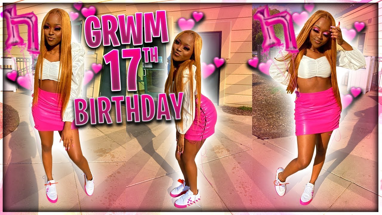 GRWM:17TH BIRTHDAY VLOG😍!