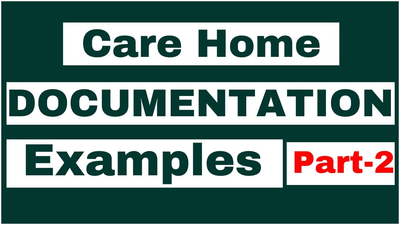CARE HOME DOCUMENTATION EXAMPLES - PART 2