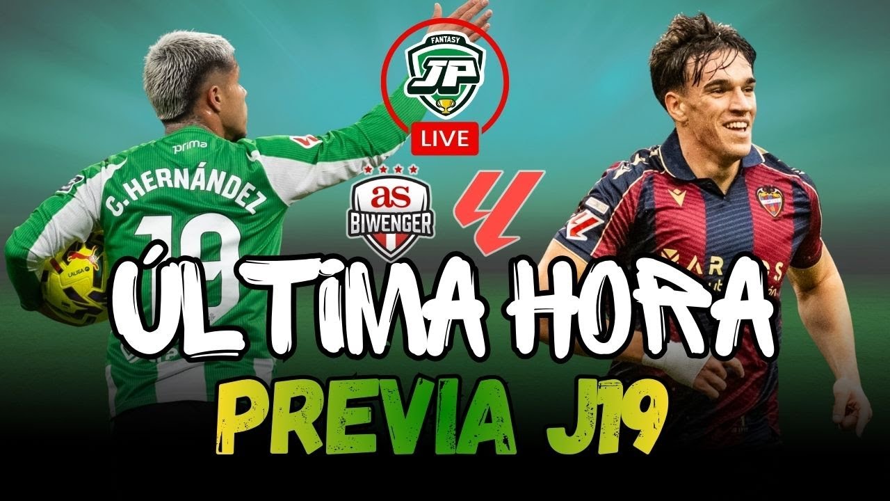 🔥ÚLTIMA HORA: ALINEACIONES PROBABLES Y PREVIA J19 🔴 + RECOMENDACIONES BIWENGER, LALIGA FANTASY y MÁS