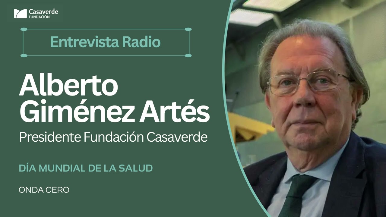 Día Mundial de la Salud - Entrevista a Alberto Giménez Artés, presidente de Fundación Casaverde