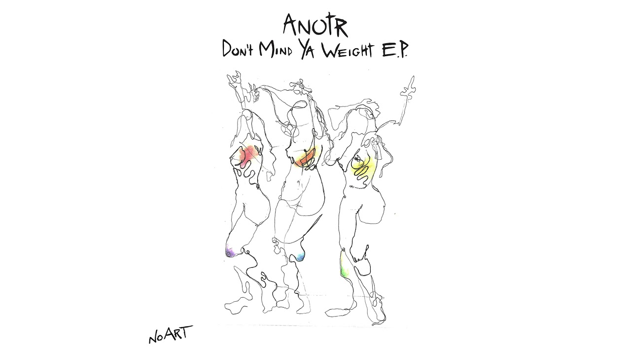 ANOTR - Don't Mind Ya Weight