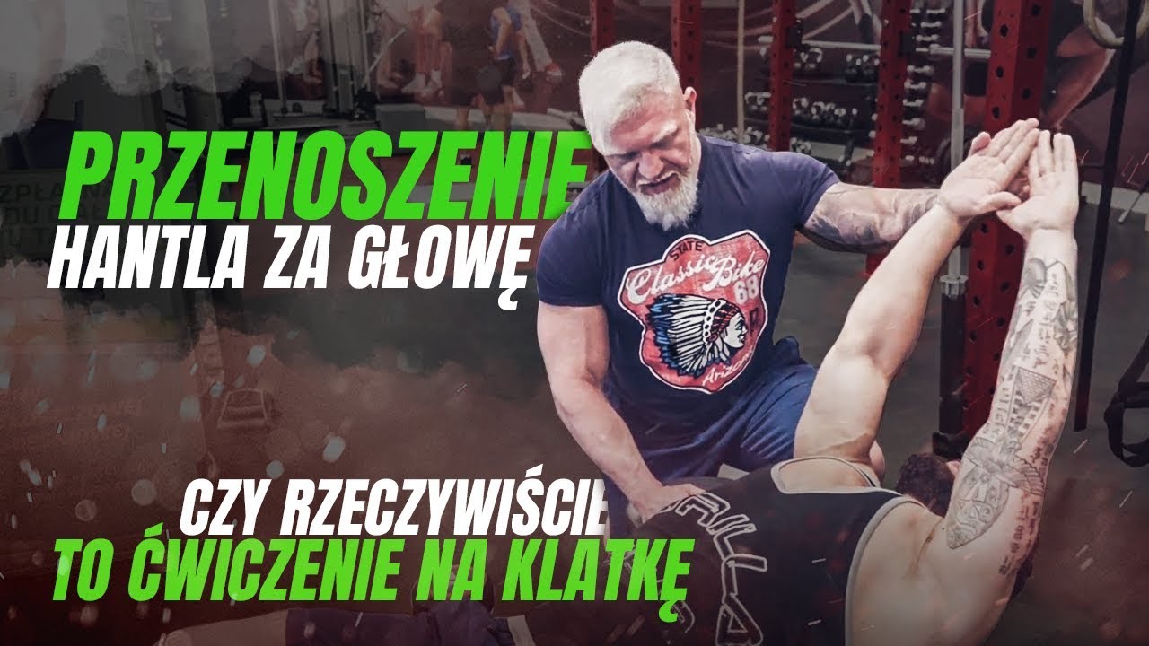 PRZENOSZENIE HANTLA ZA GŁOWĘ - CZY RZECZYWIŚCIE TO ĆWICZENIE NA KLATKĘ