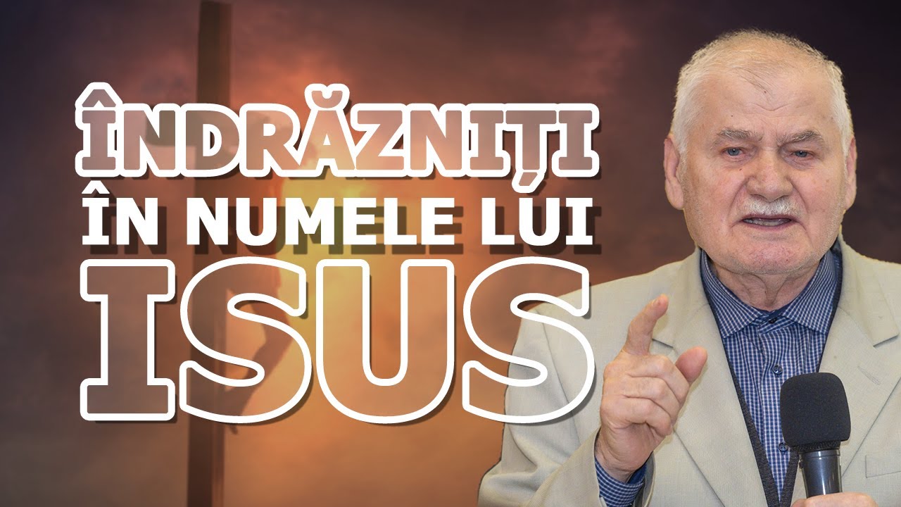 Vasile Hozan - Îndrăzniți în numele lui Isus