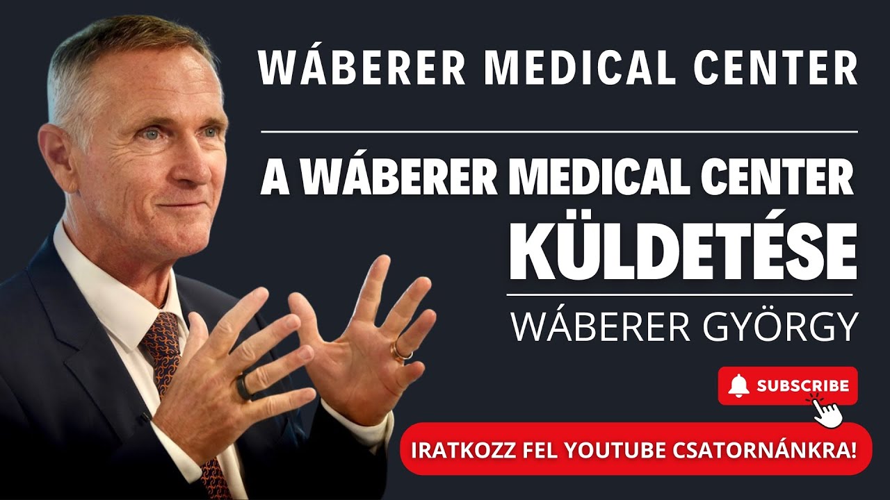 Wáberer György - A Wáberer Medical Center küldetése