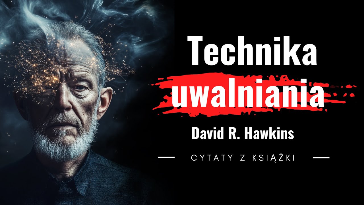 Technika uwalniania. David R. Hawkins. Cytaty z książki. Odpuść i żyj.