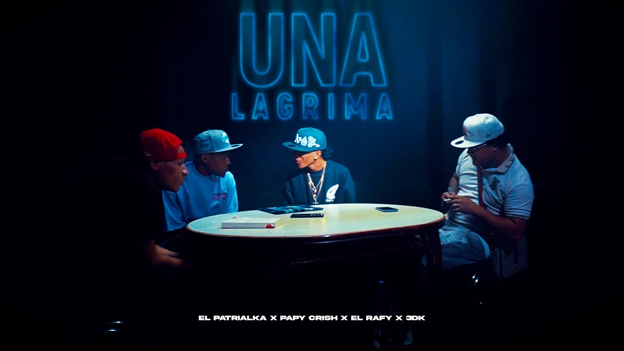 UNA LAGRIMA 💔 - El Patrialka ❌ Papy Crish ❌ El Rafy ❌ 3DK (Video Oficial)