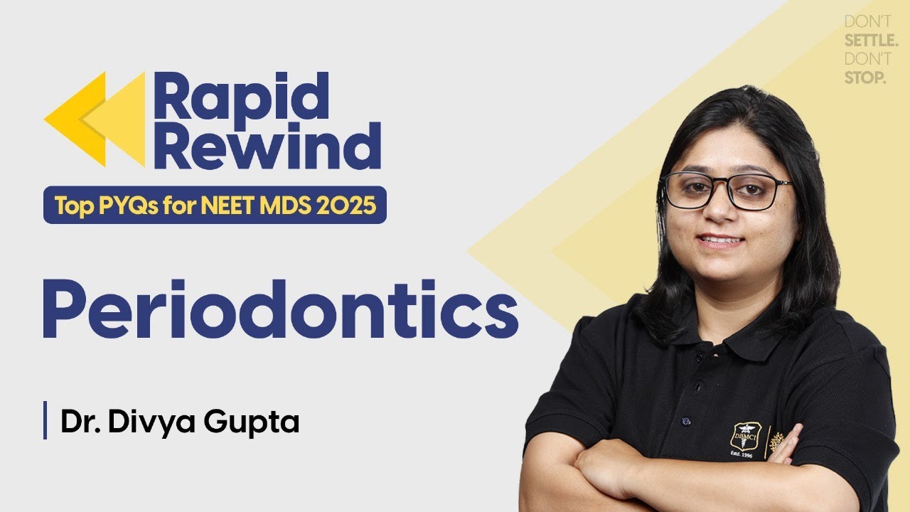 TOP PYQs of Periodontics for NEET MDS 2025 || Dr. Divya Gupta || Rapid Rewind