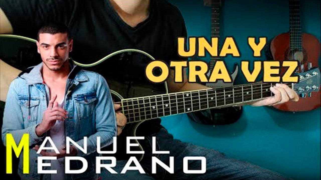Una y Otra Vez - Manuel Medrano - Tutorial de Guitarra