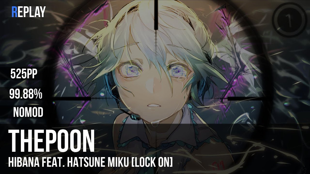 ThePooN | DECO*27 - HIBANA feat. Hatsune Miku [Lock On] 99.88% 525pp #1