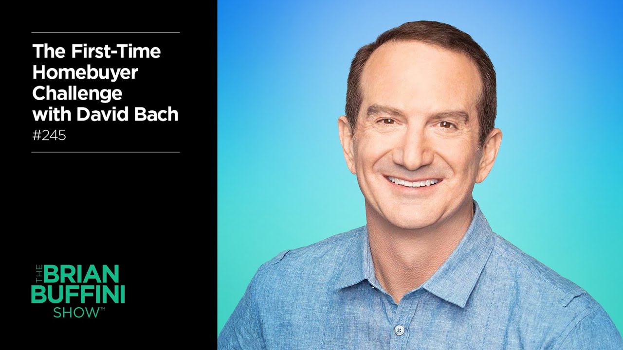 David Bach&rsquo;s First-Time Homebuyer Challenge | The Brian Buffini Show