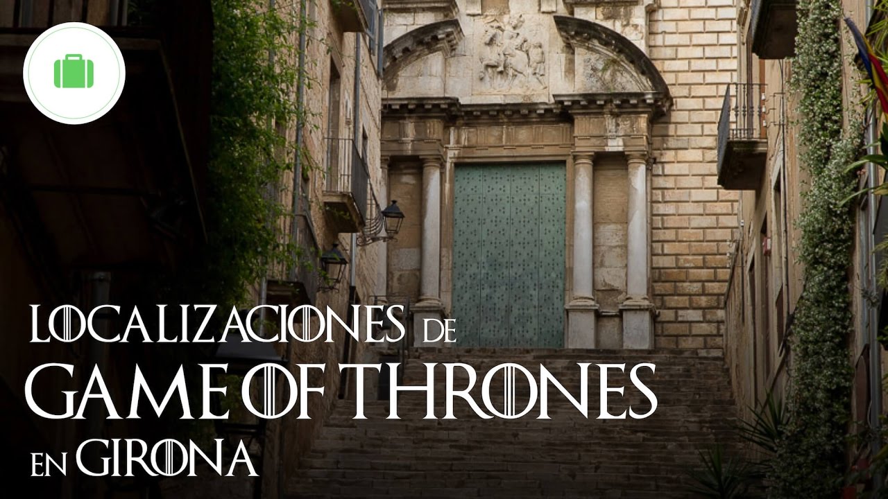 Localizaciones de Juego de Tronos en Girona