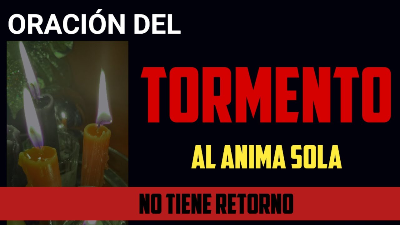 Oración del Tormento al Ánima Sola para desesperarlo hasta que vuelva