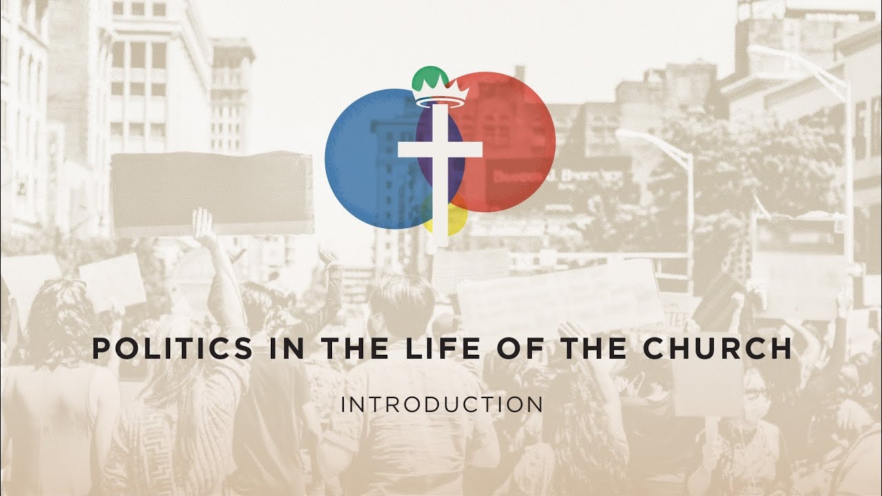 Introduction - Politics In The Life of the Church