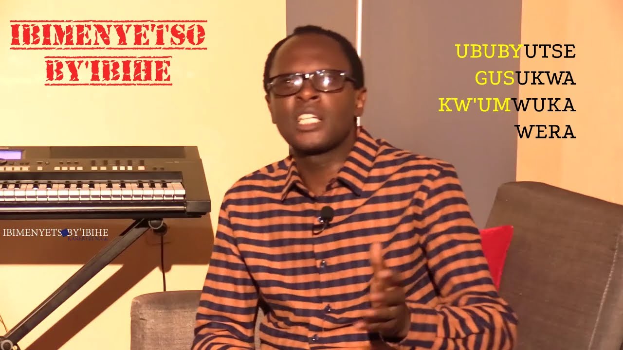 IBIMENYETSO BY'IBIHE (PART6): UBUBYUTSE BW'ITORERO II GUSUKWA KW'IMBARAGA Z'UMWUKA - KAREKEZI Luc