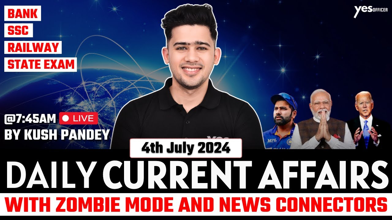 4th July Current Affairs | Daily Current Affairs | Government Exams Current Affairs | Kush Sir