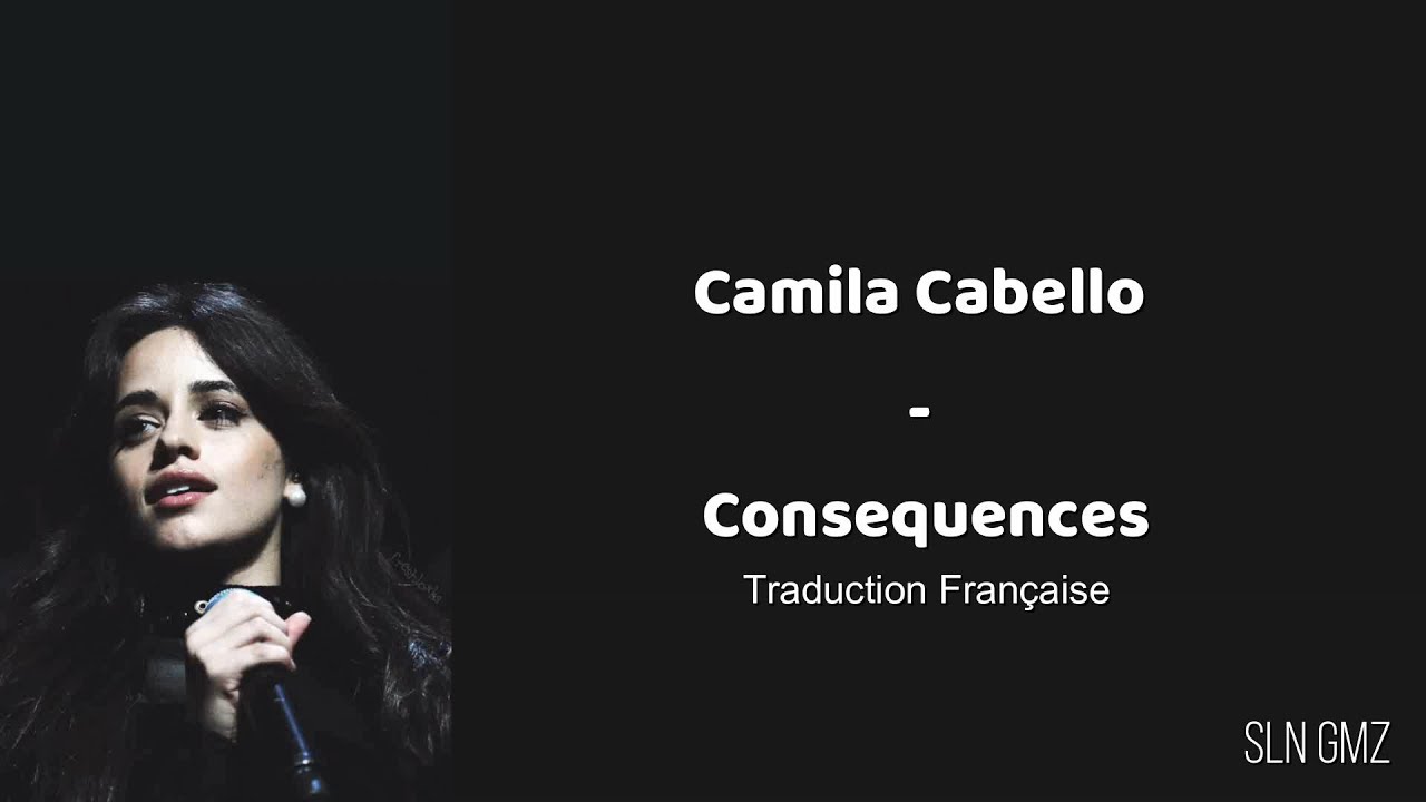 Camila Cabello - Consequences (Traduction Française)