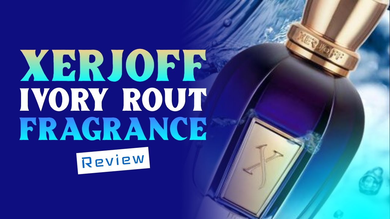 Xerjoff Ivory Rout Perfume Review