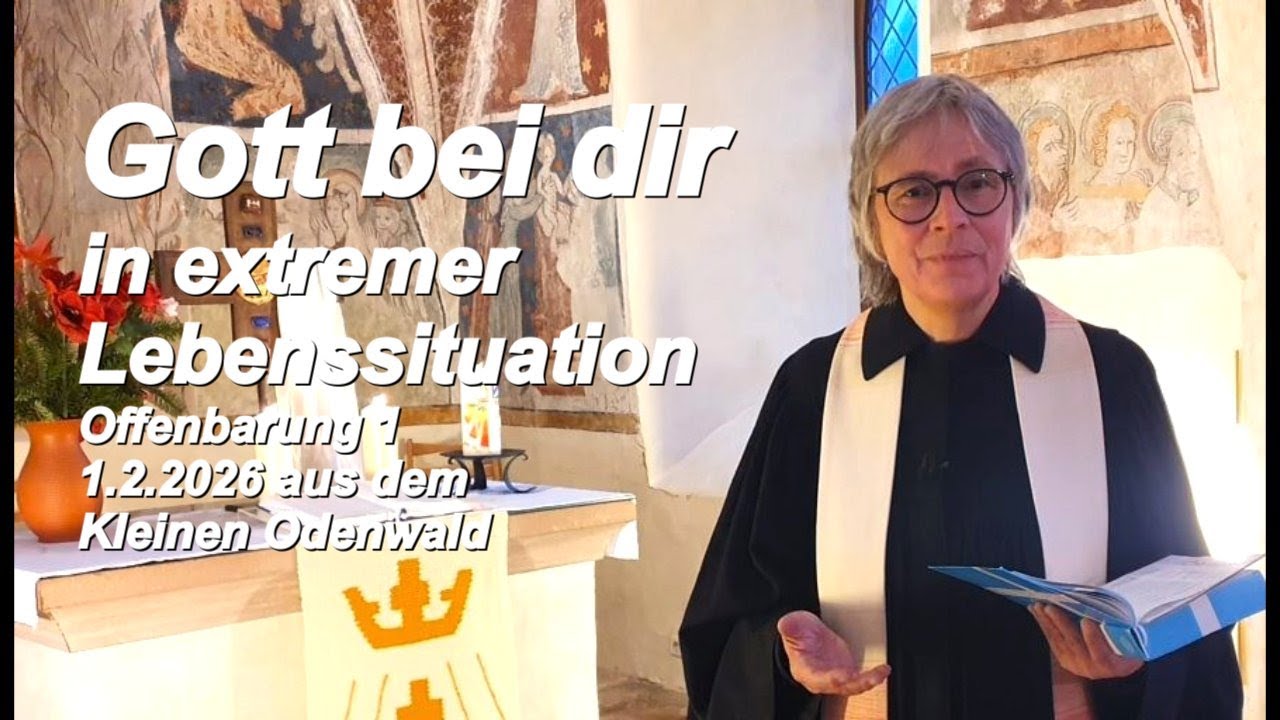 Gott bei dir in extremer Lebenssituation | Offenbarung 1 | 1.2.2026 aus dem Kleinen Odenwald