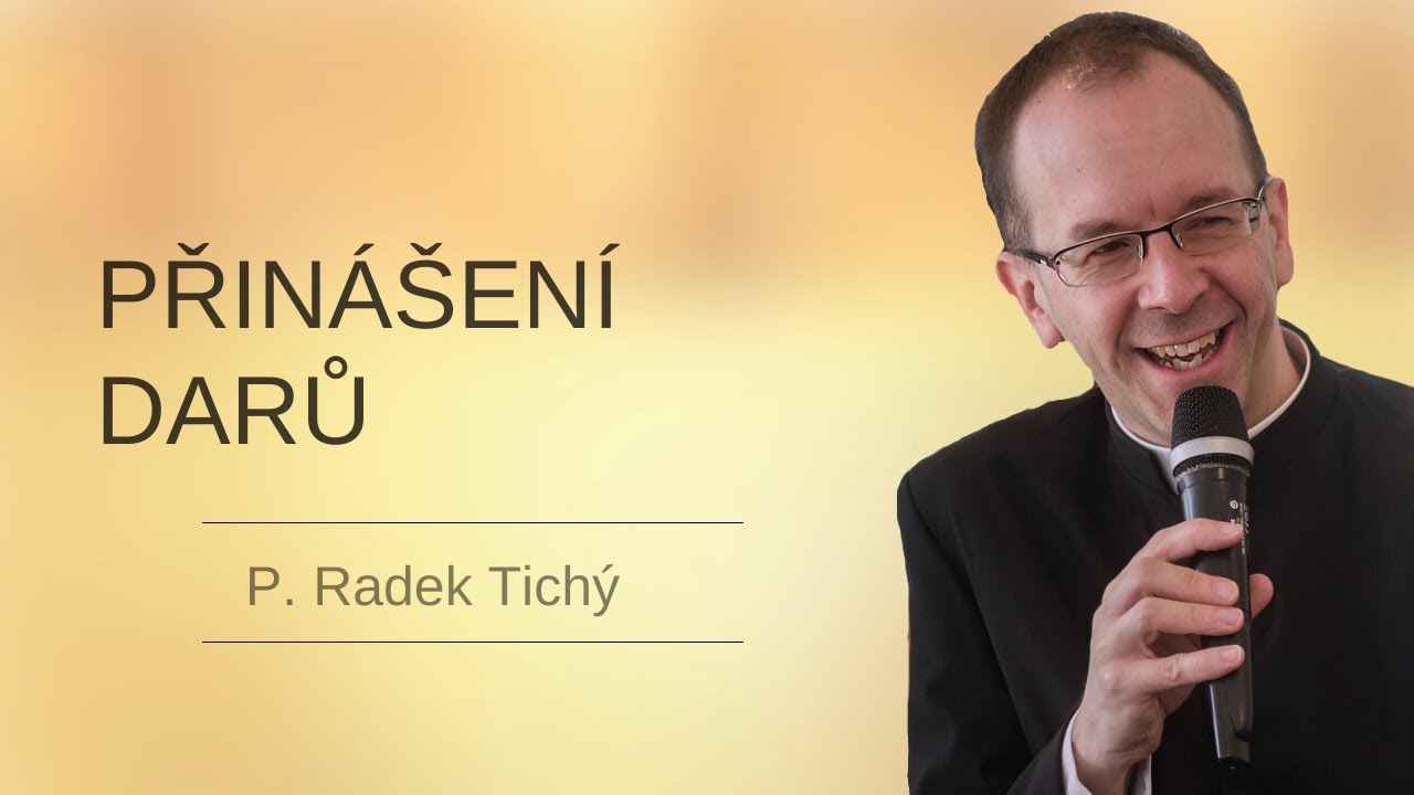 Mše, přinášení darů (P. Radek Tichý)