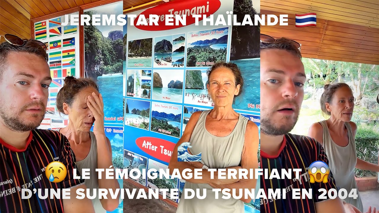 JEREMSTAR EN THAÏLANDE, LE TÉMOIGNAGE TERRIFIANT D'UNE SURVIVANTE DU TSUNAMI DE 2004