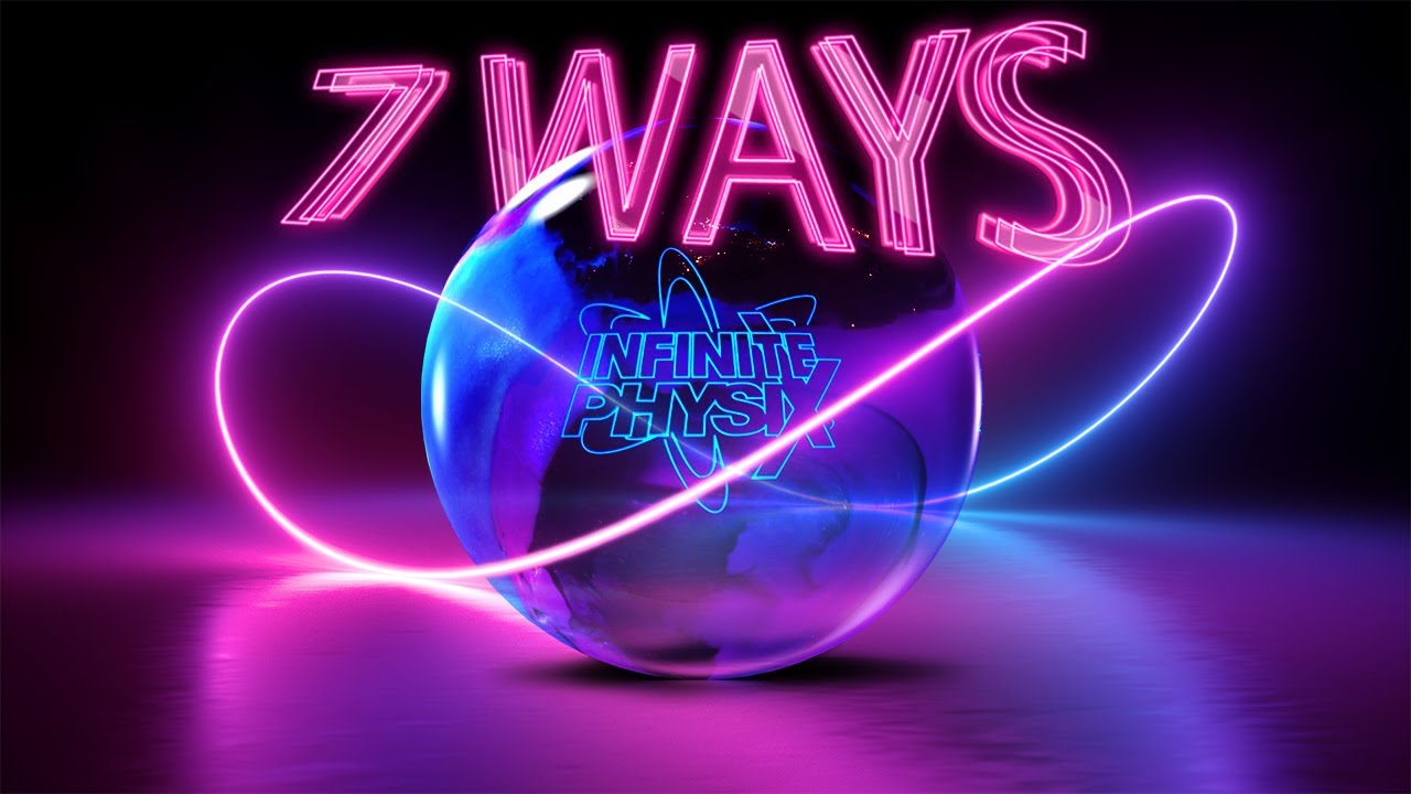 Infinite PhysiX | 7 Ways