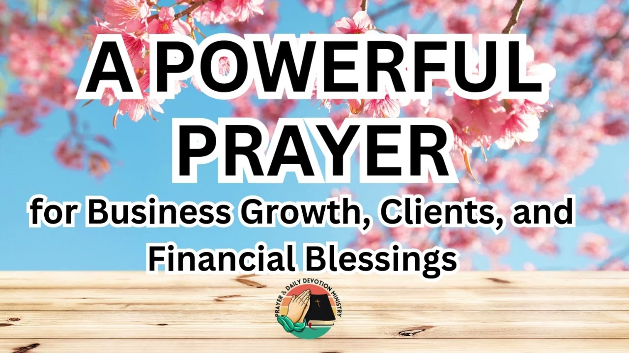 A POWERFUL PRAYER FOR BUSINESS GROWTH CLIENTS AND FINANCIAL BLESSINGS