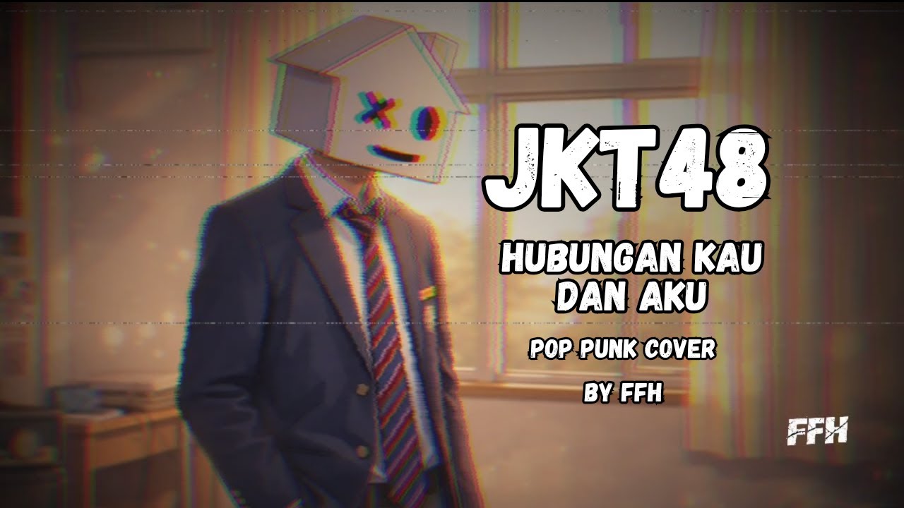 JKT48 - HUBUNGAN KAU DAN AKU (Pop Punk Cover) | FFH