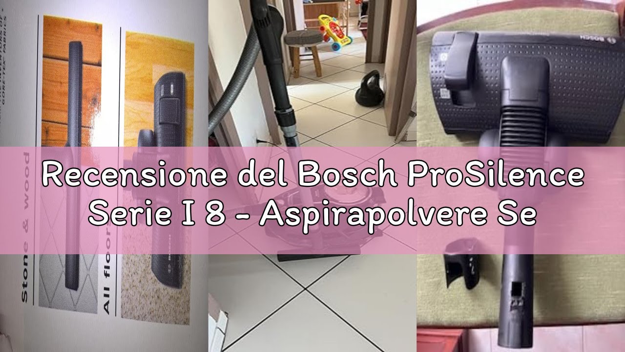 Recensione del Bosch ProSilence Serie I 8 - Aspirapolvere Senza Sacco Estremamente Silenzioso, con S