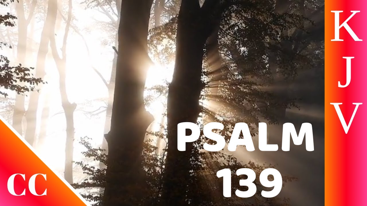 Psalm 139 - KJV - Bible Song - Scripture Song - Memorise Scripture