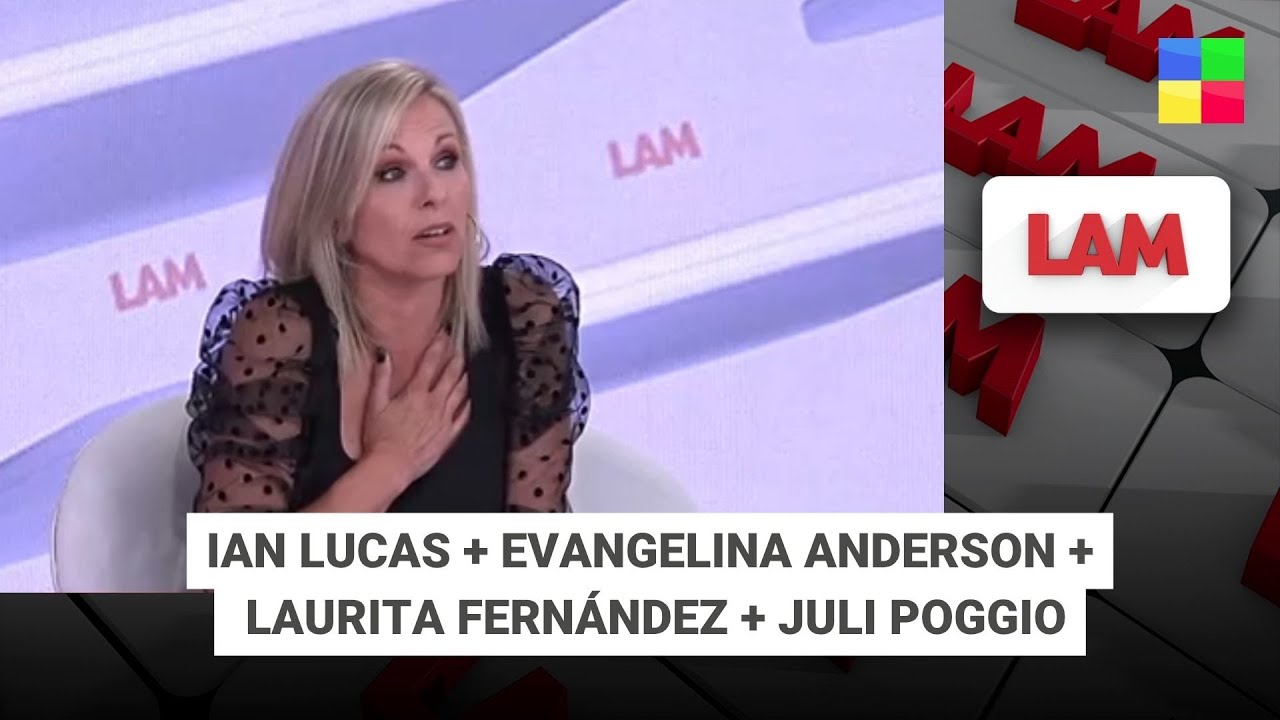 IAN LUCAS + EVANGELINA ANDERSON + LAURITA FERN&Aacute;NDEZ + JULI POGGIO #LAM | Programa completo (26/3/26)