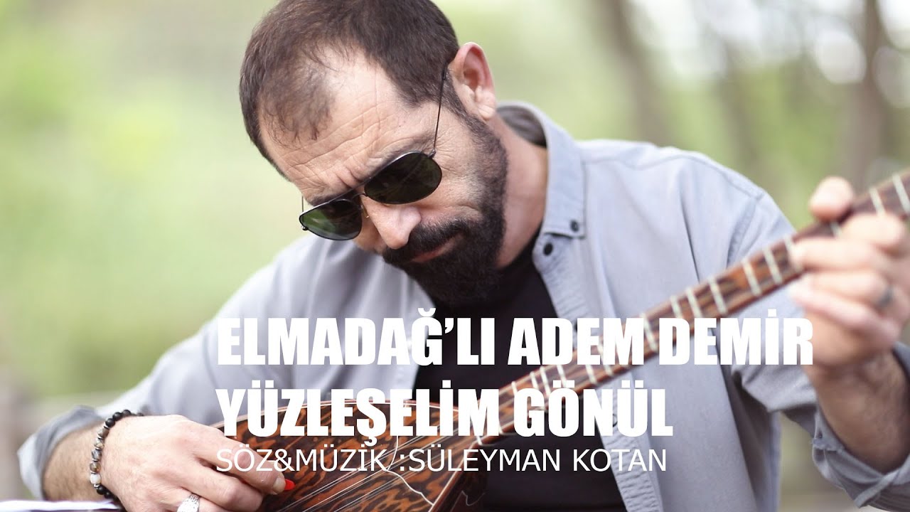 YÜZLEŞELİM GÖNÜL -  ELMADAĞ'LI ADEM DEMİR