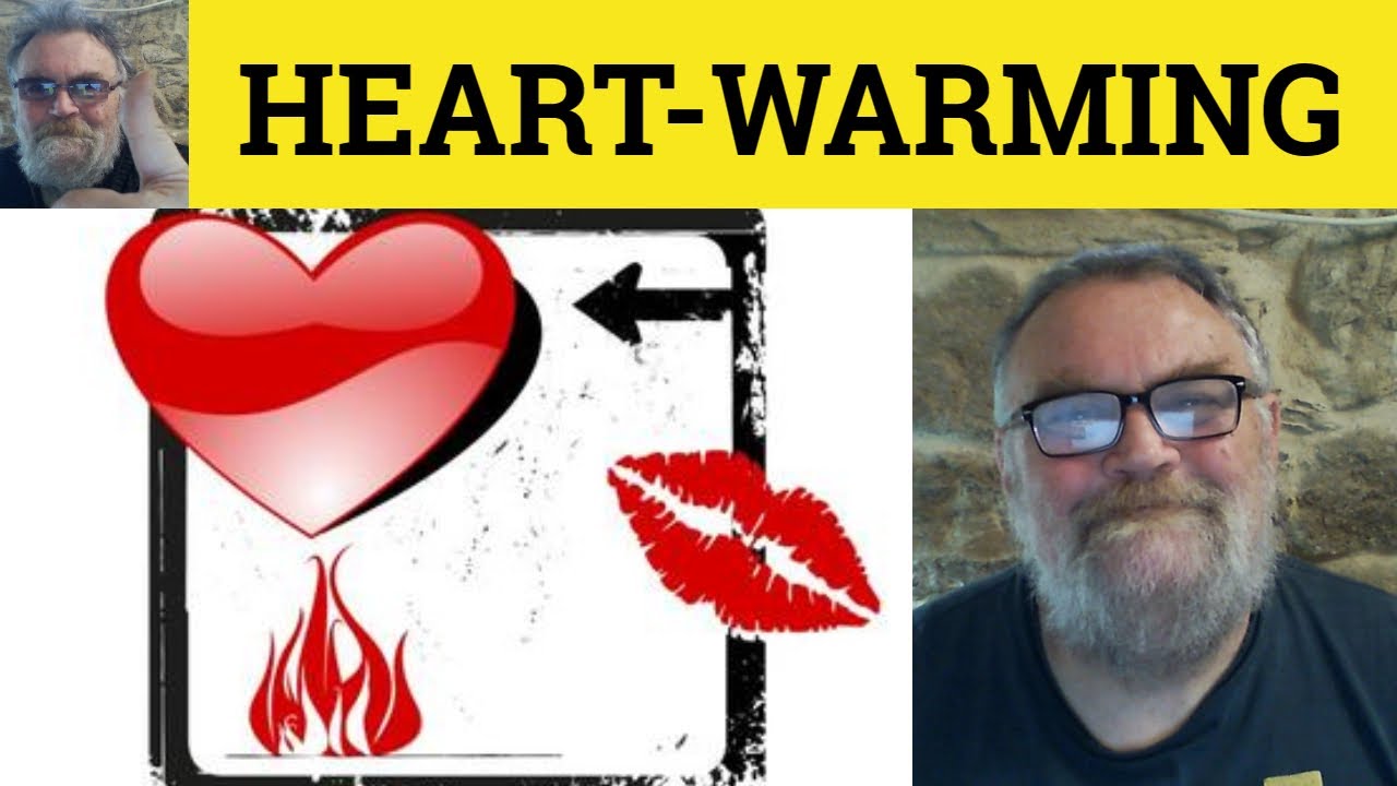 🔵 Heart-Warming  Meaning - Heartwarming Examples Heartwarmingly Defined Heart-Warming Heartwarmingly