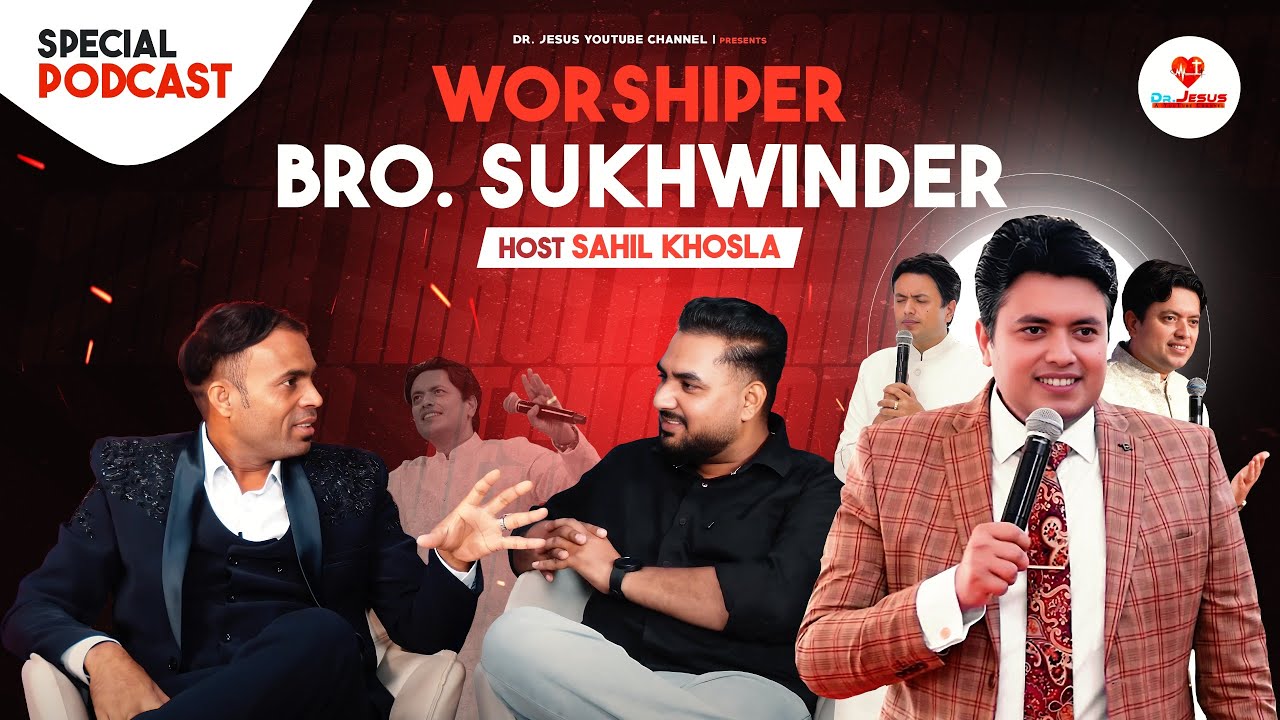 Podcast With Bro. Sukhwinder | EP-52 | MASIHI PODCAST | SAHIL KHOSLA | DR.JESUS