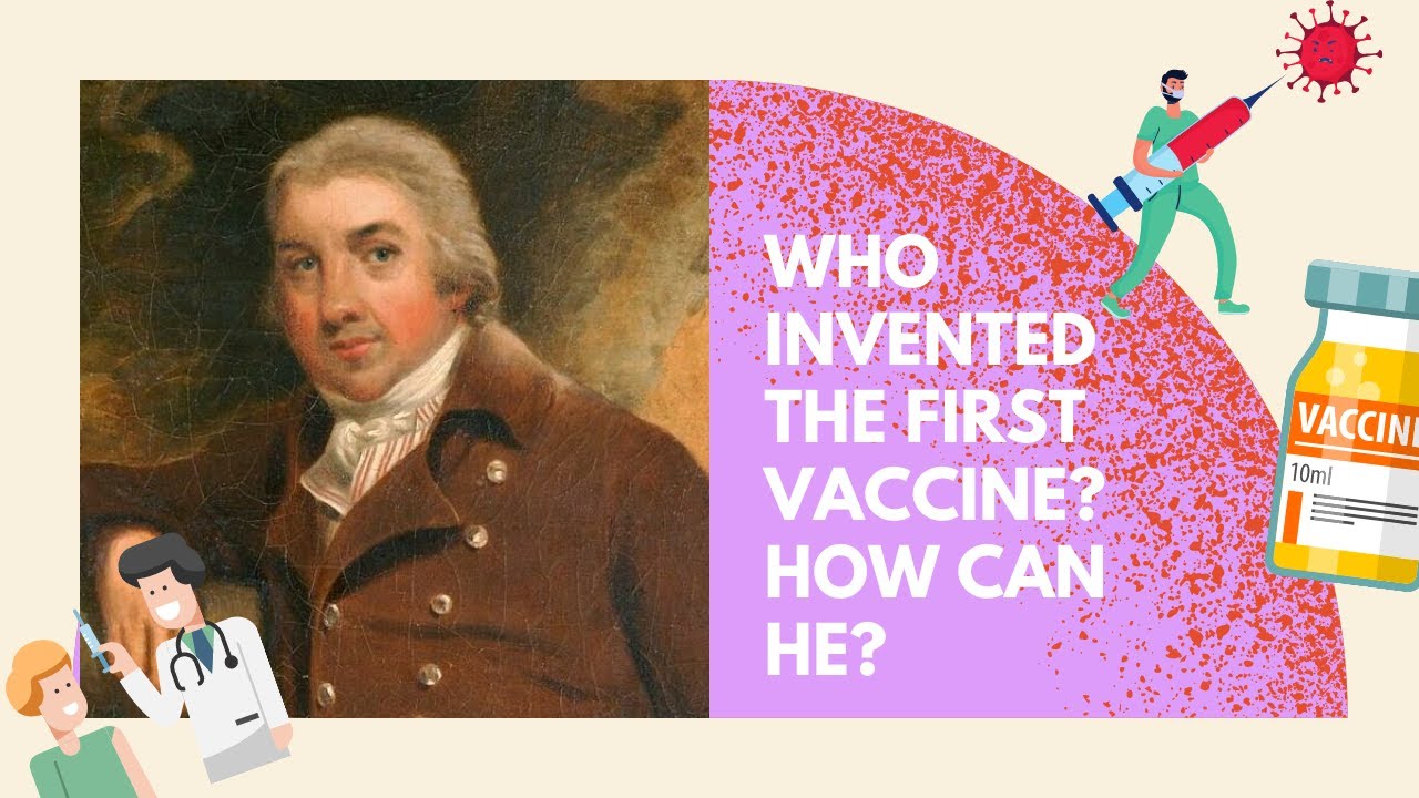 WHO INVENTED THE FIRST VACCINE? HOW DID HE DO IT?
